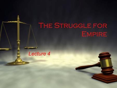 The Struggle for Empire Lecture 4. Frontier Conflict  Throughout the first half of the 18th century Britain and France fought a series of wars along.