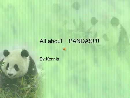 All about PANDAS!!!! By:Kennia.