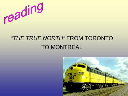 “THE TRUE NORTH” FROM TORONTO TO MONTREAL. Step 1 revision.