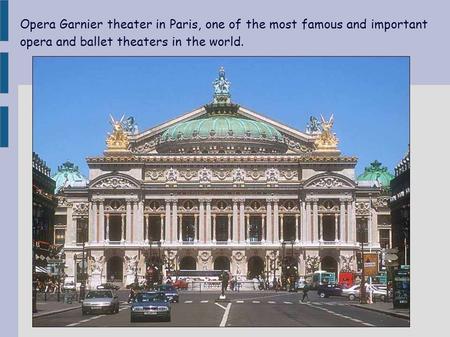 Opera Garnier theater in Paris, one of the most famous and important opera and ballet theaters in the world.
