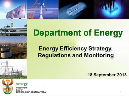 Energy Efficiency Strategy, Regulations and Monitoring 18 September 2013 1.