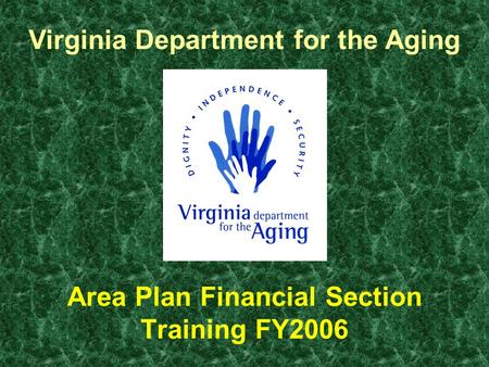 Virginia Department for the Aging Area Plan Financial Section Training FY2006.