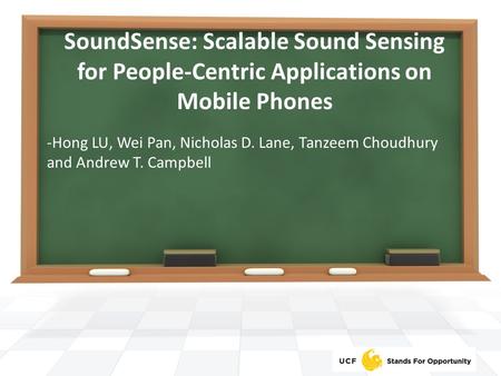 SoundSense: Scalable Sound Sensing for People-Centric Applications on Mobile Phones -Hong LU, Wei Pan, Nicholas D. Lane, Tanzeem Choudhury and Andrew T.