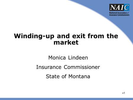 Winding-up and exit from the market »1»1 Monica Lindeen Insurance Commissioner State of Montana.