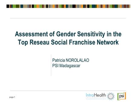 Page 1 Assessment of Gender Sensitivity in the Top Reseau Social Franchise Network Patricia NOROLALAO PSI Madagascar.