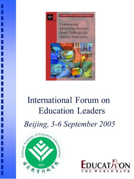 International Forum on Education Leaders Beijing, 3-6 September 2005.