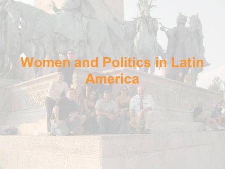 Women and Politics in Latin America. Major Influences on L.A. Women’s Lives 1.Gender definitions --machísmo – cultural norm characterized by sexist attitudes.