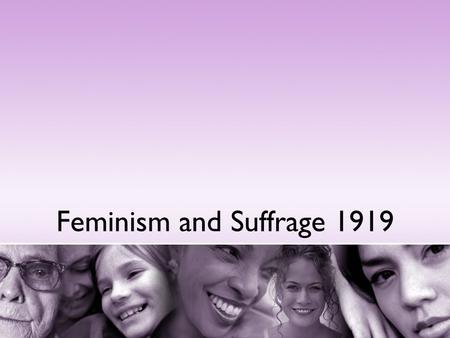 Feminism and Suffrage 1919. Do you consider yourself to be a person? WHY?