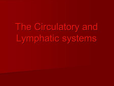 The Circulatory and Lymphatic systems. Blood Blood is a fluid that circulates throughout the body. Blood is a fluid that circulates throughout the body.