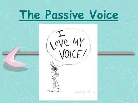 The Passive Voice.