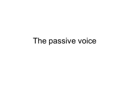 The passive voice. Verbs are also said to be either active (The executive committee approved the new policy) or passive (The new policy was approved by.
