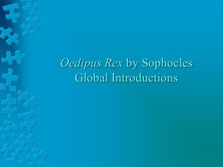 Oedipus Rex by Sophocles Global Introductions. Fate Do you believe fate (someone, something, or some power) can control or influence events? Explain why.