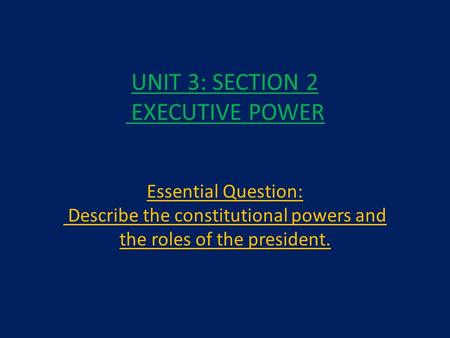 UNIT 3: SECTION 2 EXECUTIVE POWER