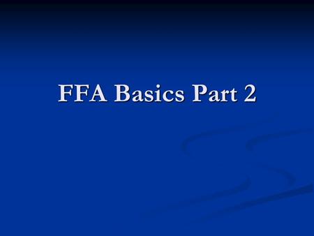 FFA Basics Part 2.