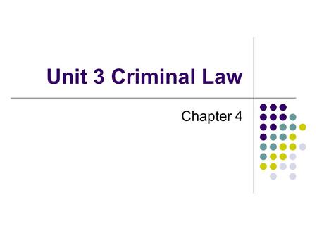 Unit 3 Criminal Law Chapter 4.