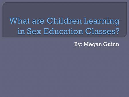 By: Megan Guinn. S.R.E = Sex and Relationship Education This is being taught to children as part of the Personal, Social, and Health Education. *Which.