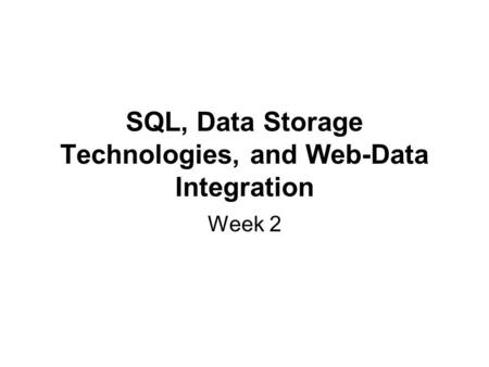 SQL, Data Storage Technologies, and Web-Data Integration Week 2.