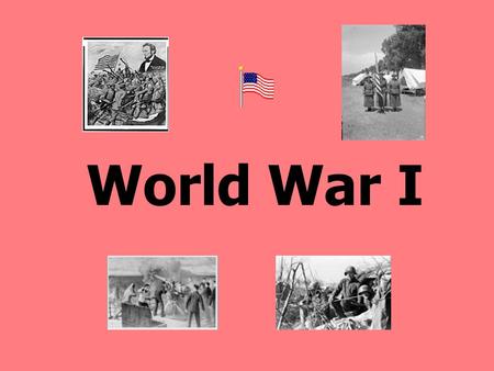 World War I Key Facts Started in 1914 and ended in1918. It was also called “The Great War” and the “War to End All Wars” Woodrow Wilson was president.
