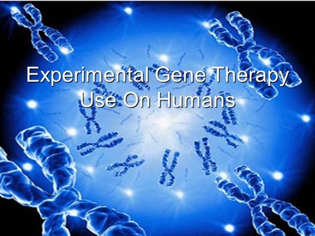 Experimental Gene Therapy Use On Humans. What is gene therapy? Gene therapy is a method of curing genetic disorders by introducing functioning genes into.