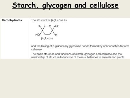 Starch, glycogen and cellulose