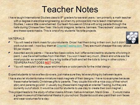 Teacher Notes I have taught International Studies class to 8 th graders for several years. I am primarily a math teacher with a degree in electrical engineering,