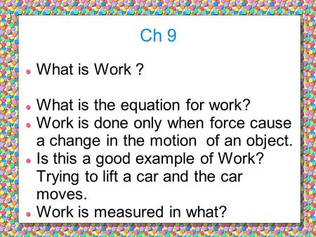 Ch 9 What is Work ? What is the equation for work?