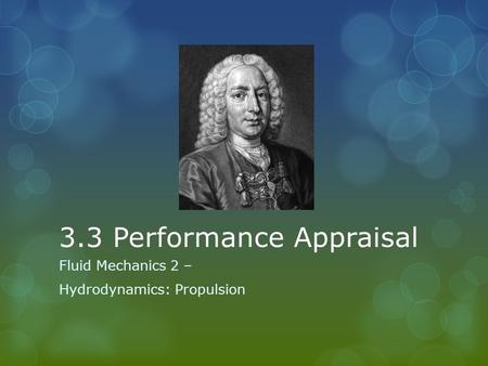 3.3 Performance Appraisal Fluid Mechanics 2 – Hydrodynamics: Propulsion.