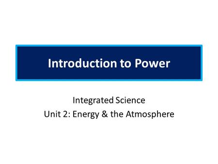 Integrated Science Unit 2: Energy & the Atmosphere