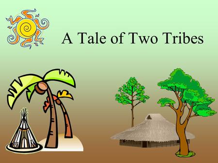 A Tale of Two Tribes Engia Portigia On an island, there lived two isolated tribes,