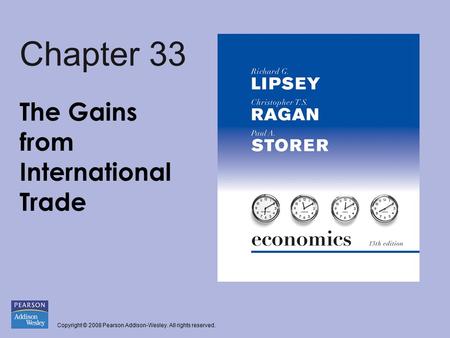 Copyright © 2008 Pearson Addison-Wesley. All rights reserved. Chapter 33 The Gains from International Trade.