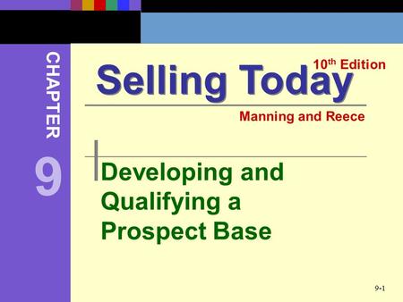 9 Selling Today Developing and Qualifying a Prospect Base CHAPTER