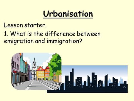 Urbanisation Lesson starter.