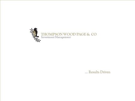 THOMPSON WOOD PAGE & CO Investment Management … Results Driven.