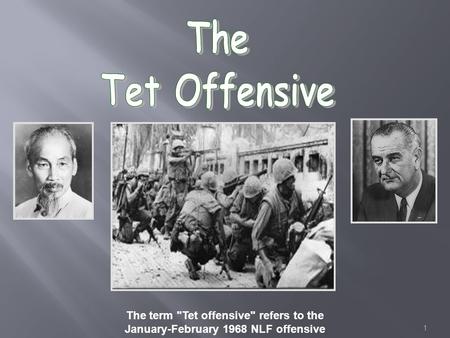 1 The term Tet offensive refers to the January-February 1968 NLF offensive.