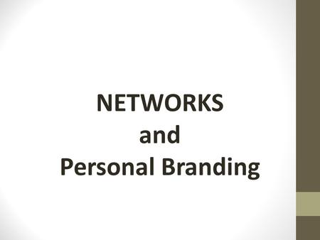 NETWORKS and Personal Branding. Actions should align with Intention.