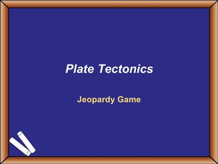 Plate Tectonics Jeopardy Game. Game On! Final Challenge I know my boundaries Boundaries too History Of Tectonics Layers of Earth Fact Maniac 100 200 300.