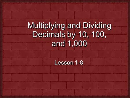 Multiplying and Dividing Decimals by 10, 100, and 1,000