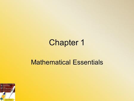 Chapter 1 Mathematical Essentials. © 2010 Delmar, Cengage Learning. 2 Objectives ▪Perform basic operations with integers ▪Perform basic operations with.
