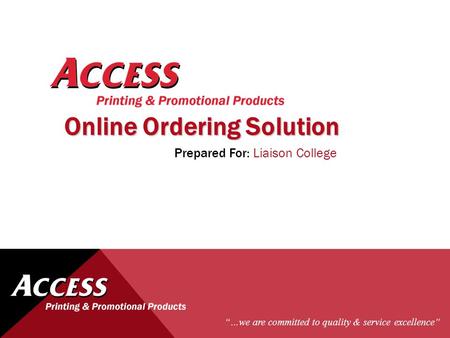 “…we are committed to quality & service excellence” Prepared For: Liaison College Online Ordering Solution.