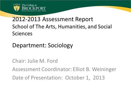 2012-2013 Assessment Report School of The Arts, Humanities, and Social Sciences Department: Sociology Chair: Julie M. Ford Assessment Coordinator: Elliot.