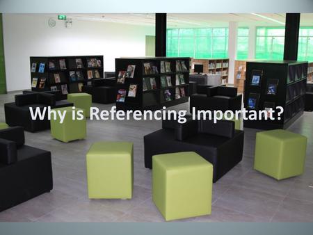 Why is Referencing Important? Referencing shows that you are academically honest Referencing enables an interesting reader to find out more about what.