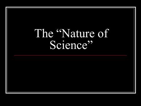The “Nature of Science”