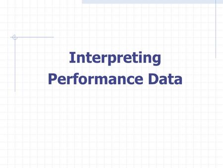 Interpreting Performance Data