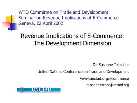 WTO Committee on Trade and Development Seminar on Revenue Implications of E-Commerce Geneva, 22 April 2002 Revenue Implications of E-Commerce: The Development.