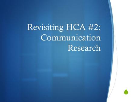  Revisiting HCA #2: Communication Research.  Public Communication Chapter 13 Recap.