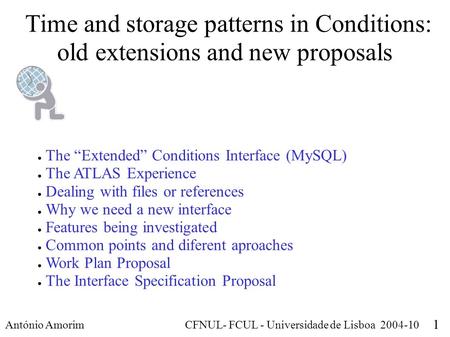 Time and storage patterns in Conditions: old extensions and new proposals António Amorim CFNUL- FCUL - Universidade de Lisboa 2004-10 1 ● The “Extended”