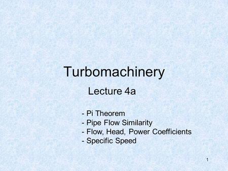 Turbomachinery Lecture 4a Pi Theorem Pipe Flow Similarity