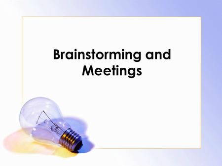 Brainstorming and Meetings