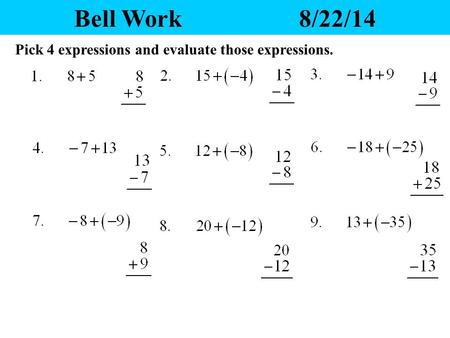 Bell Work 8/22/14 Pick 4 expressions and evaluate those expressions.