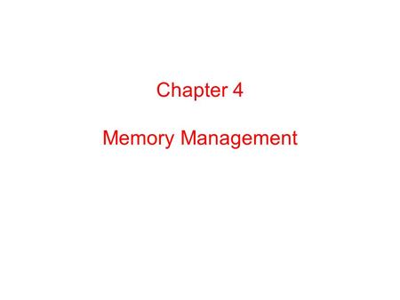 Chapter 4 Memory Management.